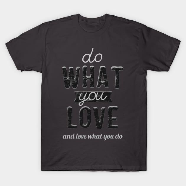 Do what you love and love what you do T-Shirt by Sanworld